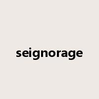 seignorage是什么意思