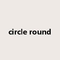 circle round是什么意思