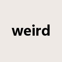weird是什么意思