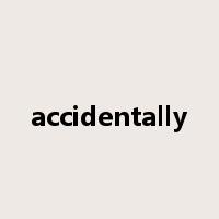 accidentally是什么意思