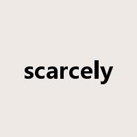 scarcely是什么意思