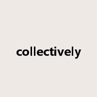 collectively是什么意思