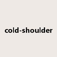 cold-shoulder是什么意思