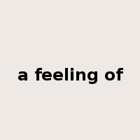 a feeling of是什么意思