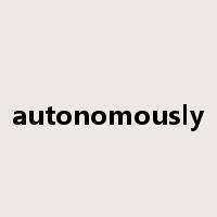 autonomously是什么意思