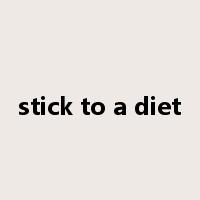 stick to a diet是什么意思