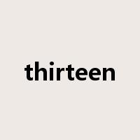 thirteen