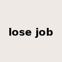 lose job是什么意思