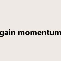 gain momentum是什么意思