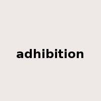adhibition是什么意思