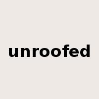 unroofed是什么意思