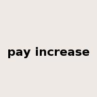 pay increase是什么意思