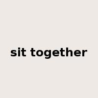 sit together是什么意思