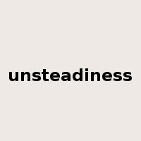 unsteadiness是什么意思