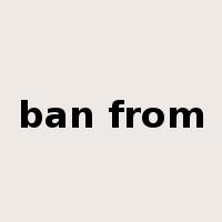 ban from是什么意思