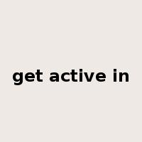 get active in是什么意思