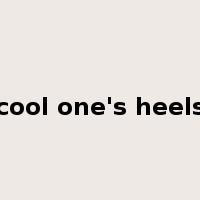 cool one's heels是什么意思