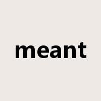 meant是什么意思