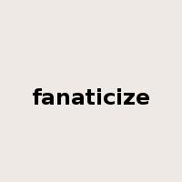 fanaticize是什么意思