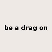 be a drag on是什么意思