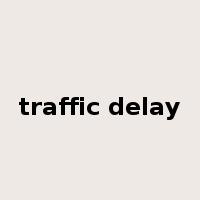 traffic delay是什么意思