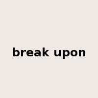 break upon是什么意思