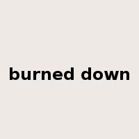 burned down是什么意思