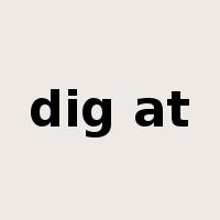 dig at是什么意思
