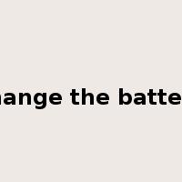 change the battery是什么意思