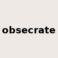 obsecrate是什么意思