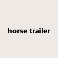 horse trailer是什么意思