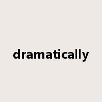 dramatically是什么意思