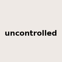 uncontrolled是什么意思