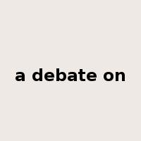 a debate on是什么意思