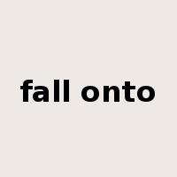 fall onto是什么意思