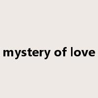 mystery of love是什么意思