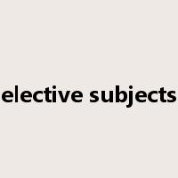 elective subjects是什么意思