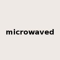 microwaved是什么意思