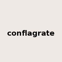 conflagrate是什么意思