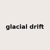 glacial drift是什么意思