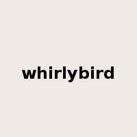 whirlybird是什么意思