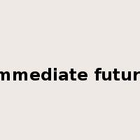 immediate future是什么意思