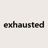 exhausted是什么意思