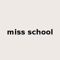 miss school是什么意思