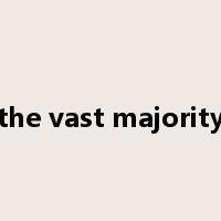 the vast majority是什么意思