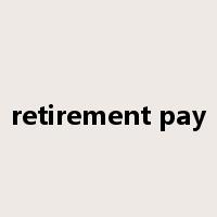 retirement pay是什么意思