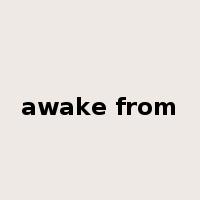 awake from是什么意思