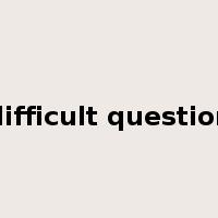 difficult question是什么意思