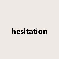 hesitation是什么意思