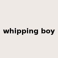 whipping boy是什么意思